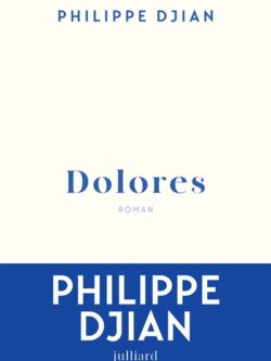 Dolores - Philippe Djian
