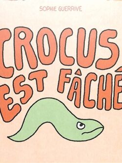 Crocus est fâché - Sophie Guerrive