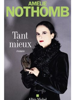 Tant mieux - Amélie Nothomb