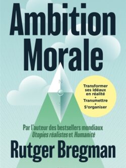 Ambition morale - Rutger Bregman