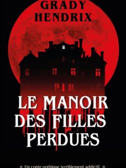 Le manoir des filles perdues - Grady Hendrix