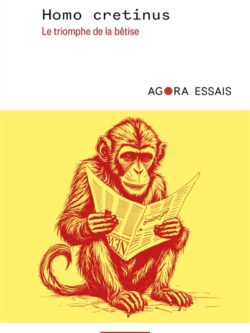 Homo Cretinus, le triomphe de la bêtise - Olivier Postel Vinay