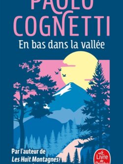 En bas dans la vallée - Paolo Cognetti