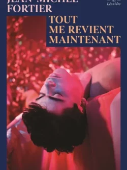 Tout me revient maintenant - Jean Michel Fortier