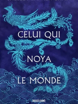 Celui qui noya le monde - Shelley Parker-Chan