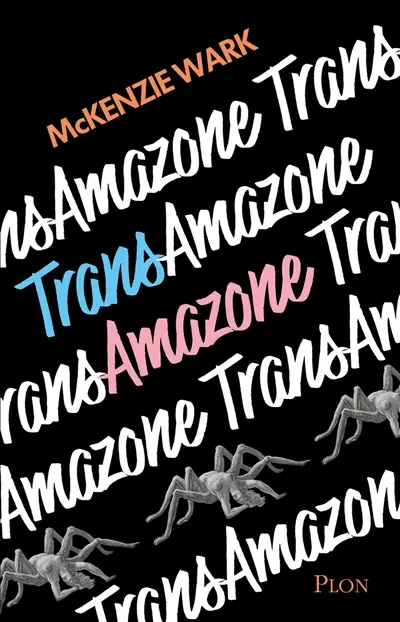 Trans Amazone - McKenzie Wark
