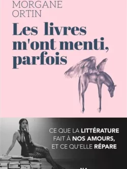 Les livres m'ont menti, parfois - Morgane Ortin