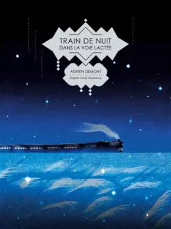 Train de nuit dans la voie lactée - A. Demont