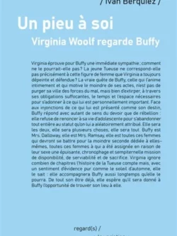 Un pieu à soi : Virginia Woolf regarde Buffy - Ivan Berquiez