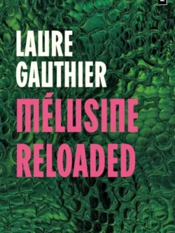 Mélusine reloaded - Laure Gauthier