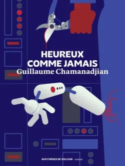 Heureux comme jamais - Guillaume Chamanadjian