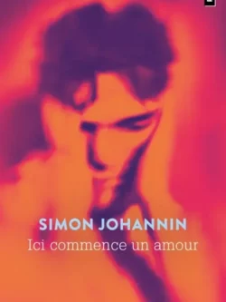 Ici commence un amour - Simon Johannin