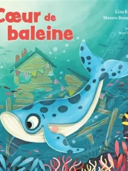 Coeur de baleine - Liza Kerivel et Manon Beaumont