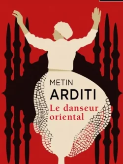 Le danseur oriental - Metin Arditi