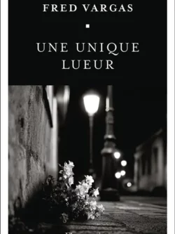 Une unique lueur - Fred Vargas