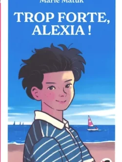 Trop forte Alexia - Marie Swaelus-Matuk