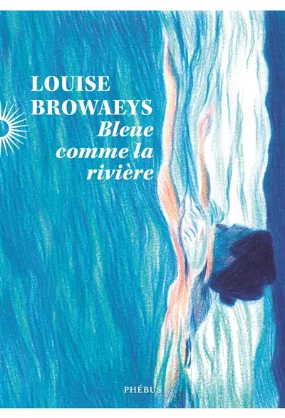 Bleu comme la rivière - Louise Browaeys