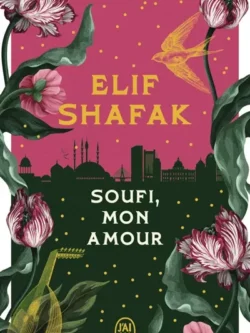 Soufi, mon amour - Elif Shafak