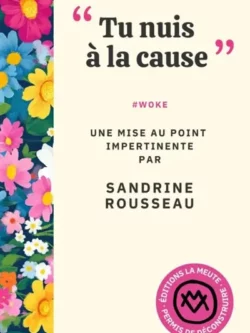 Tu nuis à la cause - Sandrine Rousseau