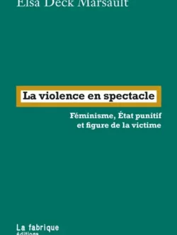 Violence en spectacle - Elsa Deck Marsault