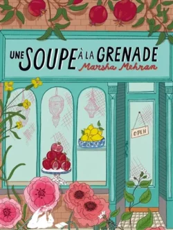 Soupe à la grenade - Mehran Marsha
